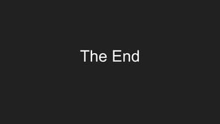 The End
 