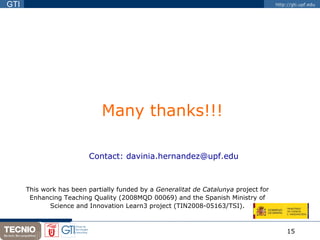 Many thanks!!! Contact: davinia.hernandez@upf.edu This work has been partially funded by a  Generalitat de Catalunya  proj...