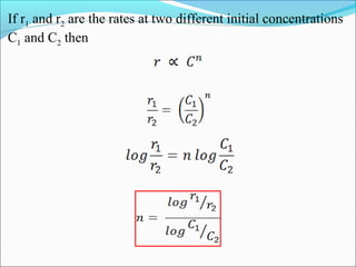 If r1 and r2 are the rates at two different initial concentrations
C1 and C2 then
 