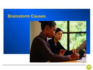 Brainstorm Causes
 