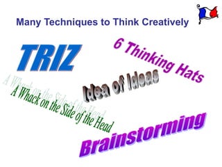 Many Techniques to Think Creatively
 