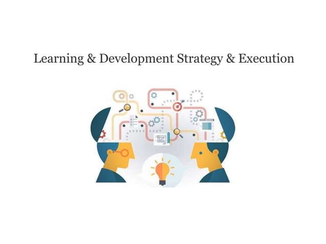 Learning and Development Strategy and Execution | PPTX