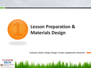 Lesson Preparation &
Materials Design


Evaluate, Select, Adapt, Design, Create, Supplement, Research
 