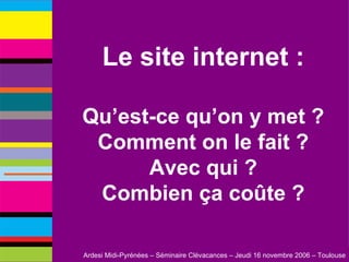 Le site internet : Qu’est-ce qu’on y met ? Comment on le fait ? Avec qui ? Combien ça coûte ? 