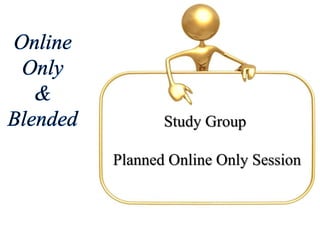 Study Group
Planned Online Only Session
 