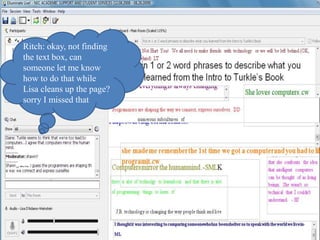 Ritch: okay, not finding
the text box, can
someone let me know
how to do that while
Lisa cleans up the page?
sorry I missed that
 