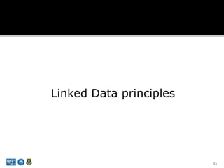 Linked Data principles<br />13<br />13<br />