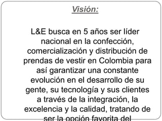  Innovadora, competitiva y fuertemente orientada a la satisfacción  de nuestros clientes y consumidores finales.                                                