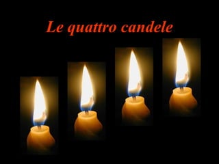 Le quattro candele

 