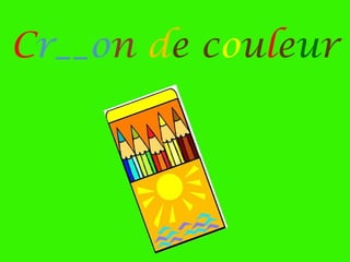 Cr__on de couleur

 