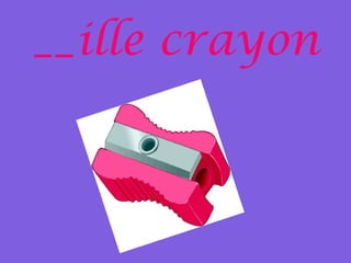 __ille crayon

 