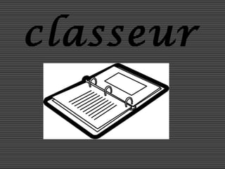 classeur

 