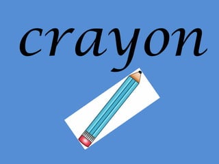 crayon

 