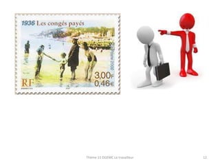 Thème 11 DGEMC Le travailleur

12

 