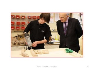 Thème 11 DGEMC Le travailleur

27

 