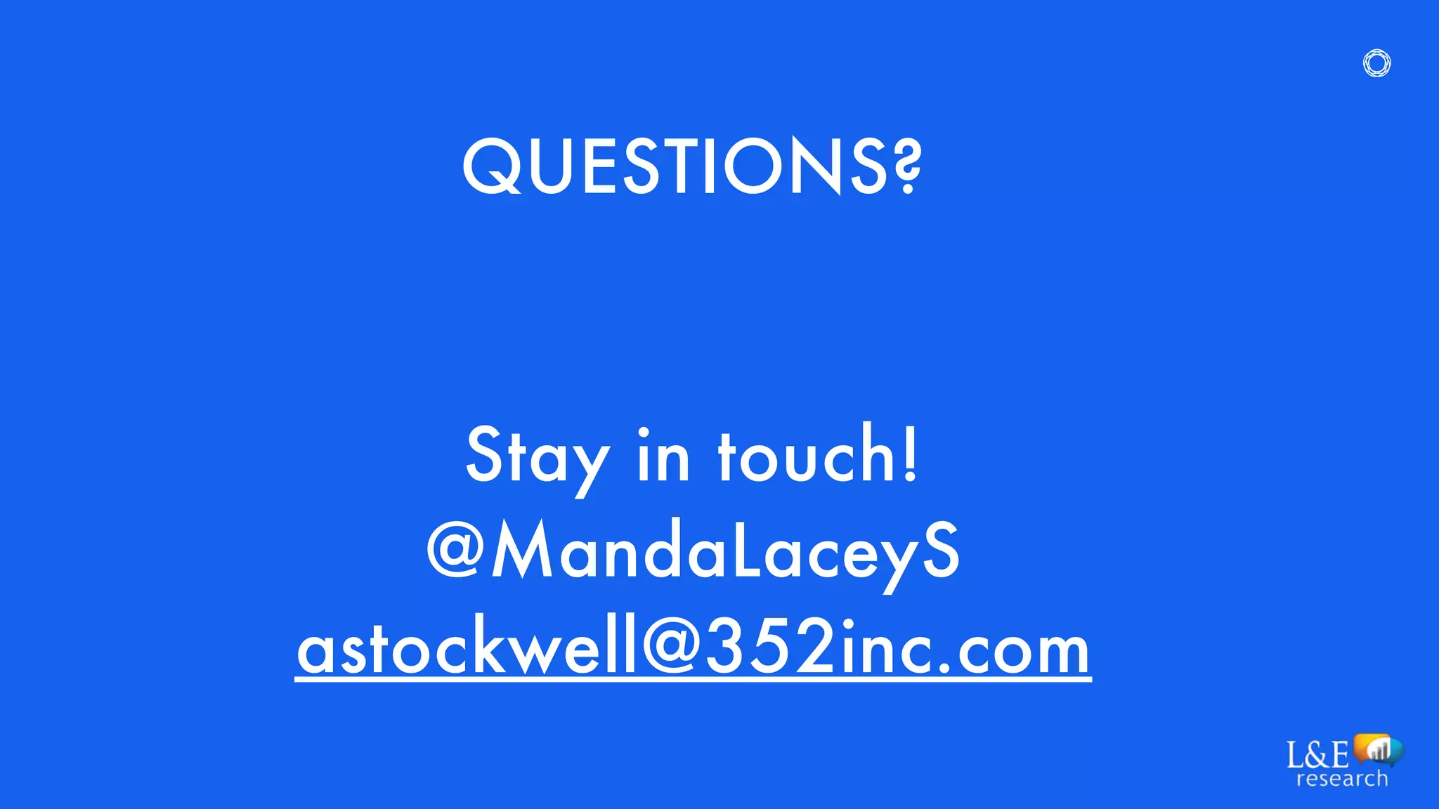 QUESTIONS?
Stay in touch!
@MandaLaceyS
astockwell@352inc.com
 
