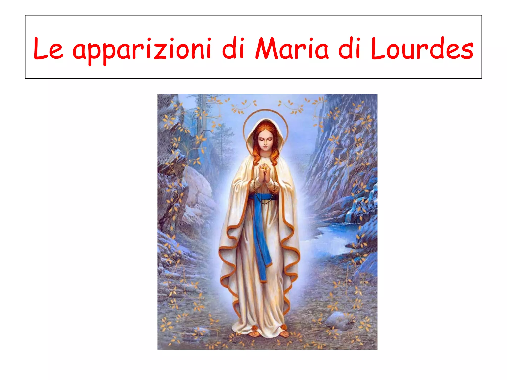 Apparizioni Di Gesù In Italia Le apparizioni di Maria a Lourdes | PPT