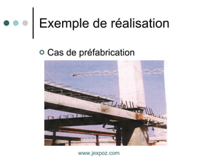 Exemple de réalisation Cas de préfabrication www.jexpoz.com 