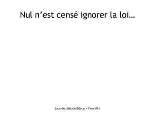 Nul n’est censé ignorer la loi… 