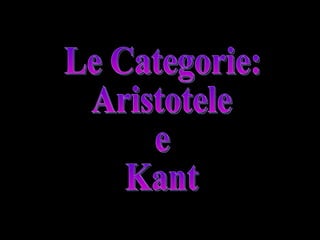 Le Categorie: Aristotele e Kant 