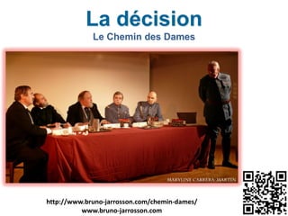 La décision 
Le Chemin des Dames
http://www.bruno-jarrosson.com/chemin-dames/"
www.bruno-jarrosson.com
 