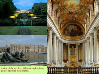 A view of the castle at different angles, from inside, and with the gardens. 