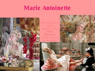 Marie Antoinette Kirsten Dunst in Sophia Coppola’s film,  Marie Antoinette , which was shot in Versailles 