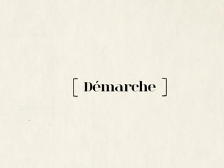 Démarche
 