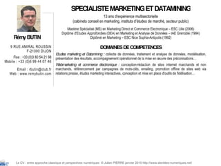 Le CV : entre approche classique et perspectives numériques  © Julien PIERRE janvier 2010 http://www.identites-numeriques.net/ 