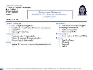 Le CV : entre approche classique et perspectives numériques  © Julien PIERRE janvier 2010 http://www.identites-numeriques.net/ 