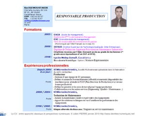 Le CV : entre approche classique et perspectives numériques  © Julien PIERRE janvier 2010 http://www.identites-numeriques.net/ 