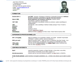 Le CV : entre approche classique et perspectives numériques  © Julien PIERRE janvier 2010 http://www.identites-numeriques.net/ 
