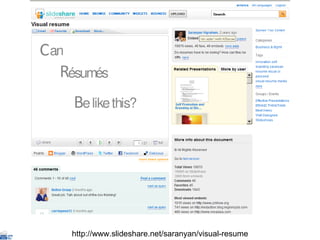 http://www.slideshare.net/saranyan/visual-resume 