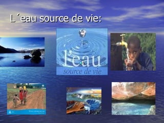 L´eau source de vie: 
