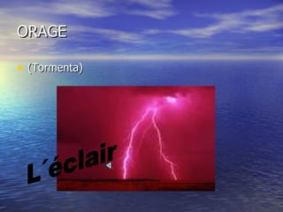 ORAGE (Tormenta) L´éclair 