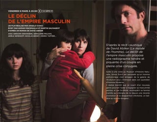 VENDREDI 8 MARS À 20.50

LE DÉCLIN
DE L’EMPIRE MASCULIN
UN FILM RÉALISÉ PAR ANGELO CIANCI
ÉCRIT PAR SOPHIE PINCEMAILLE ET MARTIN SAUVAGEOT
D’APRÈS UN ROMAN DE DAVID ABIKER
AVEC GRÉGORI DERANGÈRE, GÉRALDINE PAILHAS,
ARIÈLE SEMENOFF, NICOLAS BRIDET, CÉDRIC TUFFIER …




                                                    D’après le récit caustique
                                                    de David Abiker (Le musée
                                                    de l’homme), Le déclin de
                                                    l’empire masculin propose
                                                    une radiographie tendre et
                                                    piquante d’un couple en
                                                    pleine crise conjugale.
                                                    Suite à une visite au Museum d’Histoire Natu-
                                                    relle, Simon Esich est persuadé qu’un homme
                                                    préhistorique s’est échappé de la galerie de
                                                    l’Evolution pour s’immiscer dans son quotidien
                                                    d’Homme Moderne.
                                                    Il réalise bientôt que ce coach d’un nouveau
                                                    genre pourrait l’aider à regagner sa masculinité
                                                    perdue, et par là-même, reconquérir sa femme
                                                    Camille qui s’éloigne de lui depuis une récente
                                                    promotion et la réapparition d’Antoine, un bel-
                                                    lâtre au sourire ravageur…
 
