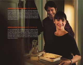 GRÉGORI DERANGÈRE EST SIMON
Inoubliable héros du ﬁlm Bon Voyage de Jean-Paul Rappeneau,
Grégori Derangère a dernièrement joué dans le ﬁlm L’Assaut de
Julien Leclercq et a participé à la quatrième saison de la série
Nicolas Le Floch et à la seconde saison de Reporters. Il incarnera
Jacques Chirac dans La Rupture, téléﬁlm qui raconte les rapports
complexes entre Jacques Chirac et Valérie Giscard d’Estaing de
1974 à 1981 (France 2).




GÉRALDINE PAILHAS EST CAMILLE
On a pu récemment voir Géraldine Pailhas à la télévision dans
La Disparition de Jean-Xavier de Lestrade (France 2) et au
cinéma dans Pauline détective de Marc Fitoussi et Le Paradis
des bêtes d’Estelle Larrivaz. Elle partagera l’affiche avec Grégori
Dérangère dans le téléﬁlm La Rupture et ﬁgure au casting des
prochains ﬁlms de François Ozon (Jeune et Jolie) et d’Olivier
Doran (Divin Enfant).
 