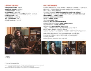 LISTE ARTISTIQUE                                                          LISTE TECHNIQUE
GRÉGORI DERANGÈRE › SIMON                                                 D’APRÈS LE ROMAN DE DAVID ABIKER LE MUSÉE DE L’HOMME – LE FABULEUX
GÉRALDINE PAILHAS › CAMILLE                                               DÉCLIN DE L’EMPIRE MASCULIN PUBLIÉ AUX ÉDITIONS MICHALON
ARIÈLE SEMENOFF › MIREILLE                                                RÉALISATION › ANGELO CIANCI
NICOLAS BRIDET › ANTOINE                                                  SCÉNARIO ORIGINAL › MARTIN SAUVAGEOT, SOPHIE PINCEMAILLE
AVEC LA PARTICIPATION D’ANDRÉ OUMANSKY › CHARLES                          ADAPTATION ET DIALOGUES › MARTIN SAUVAGEOT, SOPHIE PINCEMAILLE,
CÉDRIC TUFFIER › CRO                                                      DAVID ABIKER ET ANGELO CIANCI
TALINA BOYACI › VIOLETTE                                                  MUSIQUE › FLEMMING NORDKROG
JAÏA CALTAGIRONE › ADÈLE                                                  IMAGE › LAURENT BRUNET
ESTELLE LARRIVAZ › SOPHIA                                                 SON › THOMAS GUYTARD
                                                                          MONTAGE › SARAH TUROCHE-DROMERY
                                                                          PRODUCTRICE ARTISTIQUE › LAURE BALZAN-SORIN
                                                                          UN FILM PRODUIT PAR NELLY KAFSKY
                                                                          PRODUCTION › ARTE FRANCE, NELKA FILMS
                                                                          AVEC LA PARTICIPATION DU CENTRE NATIONAL DU CINÉMA
                                                                          ET DE L’IMAGE ANIMÉE ET DE TV5 MONDE
                                                                          AVEC LE SOUTIEN DE LA PROCIREP – SOCIÉTÉ DES PRODUCTEURS, L’ANGOA

                                                                          DIRECTRICE DE L’UNITÉ FICTION D’ARTE FRANCE : JUDITH LOUIS
                                                                          CHARGÉ DE PROGRAMMES ARTE FRANCE : ARNAUD JALBERT
                                                                          (FRANCE, 2012, 92’)
                                                                          PHOTOS © THIBAULT GRABHERR / NELKA FILM / ARTE




ARTE.TV




CONTACTS PRESSE
ARTE : DOROTHÉE VAN BEUSEKOM : 01 55 00 70 46 / D-VANBEUSEKOM@ARTEFRANCE.FR
       GRÉGOIRE HOH : 01 55 00 70 48 / G-HOH@ARTEFRANCE.FR
NELKA FILMS : NATHALIE CHAMBON / 06 11 94 79 67 / N.CHAMBON@YAHOO.FR
 