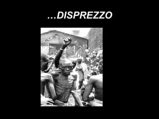 …DISPREZZO

 
