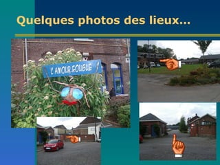 Quel ques photos des lieux… 