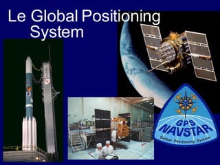 Le Global Positioning  System 