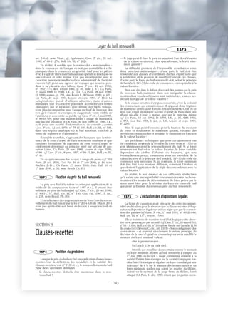 art. 34642, note Vion ; cf., également, Cass. 3e
civ., 31 oct.
1989, no
88-11.276, Bull. civ. III, no
202).
En réalité, il semble que la remise des « marchandises »
dans le commerce de banque ne soit pas assimilable à celle
pratiquée dans le commerce en général. Sauf pour les pièces
d’or, il s’agit de titres matérialisant une opération juridique ou
une créance et cette remise n’est pas incompatible avec le
caractère purement intellectuel ou administratif de l’activité
exercée (cf., pour une agence de voyages qui remet cepen-
dant à sa clientèle des billets, Cass. 3e
civ., 21 oct. 1980,
no
79-13.574, Rev. loyers 1981, p. 81, note J. V. ; CA Paris,
23 mars 1988, D. 1988, I.R., p. 114 ; CA Paris, 28 nov. 1989,
D. 1990, somm., p. 255, obs. Rozès L., RD imm. 1990, p. 421 ;
CA Paris, 21 sept. 1993, Loyers et copr. 1994, no
116). La
jurisprudence paraît d’ailleurs admettre, dans d’autres
domaines, que le caractère purement accessoire des ventes
pratiquées par le locataire, avec remise des biens vendus,
n’est plus incompatible avec l’usage exclusif de bureaux dès
lors qu’il n’existe ni enseigne, ni magasin de vente visible de
l’extérieur et accessible au public (cf. Cass. 3e
civ., 6 mai 1985,
no
83-16.509, pour une maison louée à usage de bureaux à
une société d’édition et CA Paris, 30 nov. 1989, D. 1990, I.R.,
p. 9, pour une société d’information et de conseils ; contra
Cass. 3e
civ., 12 oct. 1976, no
75-11.166, Bull. civ. III, no
333,
dans une espèce analogue où le bail autorisait toutefois la
vente de registres et d’imprimés).
Il semble toutefois, s’agissant des banques, que la résis-
tance de la cour d’appel de Paris soit moins unanime et que
certaines formations de jugement de cette cour d’appel se
conforment désormais au principe posé par la Cour de cas-
sation (ainsi, CA Paris, 28 nov. 1989, Loyers et copr. 1990,
no
88 ; cf. Cass. 3e
civ., 8 janv. 1997, no
94-21.384, Bull. civ. III,
no
4).
En ce qui concerne les locaux à usage de poste (cf. TGI
Paris, 26 oct. 2005, Gaz. Pal. 16 et 17 juin 2006, p. 34, note
Barbier J.-D. ; CA Paris, 23 mars 2006, Gaz. Pal. 16 et
17 juin 2006, p. 33, note Brault Ch.-E.).
1573 Fixation du prix du bail renouvelé
Le prix sera fixé à la valeur locative par application de la
méthode de comparaison (voir no
1487 et s.). Il pourra être
inférieur au prix du bail expiré (cf. Cass. 3e
civ., 29 oct. 1986,
no
84-14.757, Bull. civ. III, no
140, Gaz. Pal. 1987, 1, jur.,
p. 218, note Brault Ph.-H.).
L’encadrement des augmentations de loyer lors du renou-
vellement du bail édicté par la loi no
2014-626 du 18 juin 2014
n’est pas applicable aux baux de locaux à usage exclusif de
bureau.
SECTION 3
Clauses-recettes
1574 Position du problème
Lorsque le prix du bail est fixé en application d’une clause-
recettes (sur la définition, les modalités et la validité des
clauses-recettes, voir no
1530 et s.), le renouvellement du bail
pose deux questions distinctes :
— la clause-recettes doit-elle être maintenue dans le nou-
veau bail ?
— le juge peut-il fixer le prix en adaptant l’un des éléments
de la clause-recettes et, plus spécialement, le loyer mini-
mum garanti ?
La difficulté provient de l’impossible conciliation entre
deux principes antinomiques : d’une part, le bail doit être
renouvelé aux clauses et conditions du bail expiré sans que
la juridiction ait le pouvoir de modifier l’une de ces clauses,
d’autre part, le loyer du bail renouvelé doit, selon le principe
de l’article L. 145-33 du code de commerce, correspondre à la
valeur locative.
Peut-on, dès lors, à défaut d’accord des parties sur le prix
du nouveau bail, maintenir dans son intégralité la clause-
recettes dont tous les éléments sont indivisibles, tout en res-
pectant la règle de la valeur locative ?
Si la clause-recettes n’est pas conservée, c’est la volonté
des contractants qui est méconnue. Il apparaît donc légitime
de maintenir cette clause lors du renouvellement. C’est en ce
sens que s’était prononcée la cour d’appel de Paris dans une
affaire où elle n’avait à statuer que sur le principe même
(cf. CA Paris, 13 oct. 1992, D. 1993, I.R., p. 35, AJPI 1992,
p. 853, Gaz. Pal. 1993, 1, jur., p. 136, Loyers et copr. 1993,
no
229).
Mais le juge peut-il ensuite, pour la fixation du montant
du loyer et notamment le minimum garanti, s’écarter des
prévisions contractuelles et modifier le minimum en fonction
de la valeur locative ?
Les problèmes techniques que pose cet ajustement ont
été exposés à propos de la révision du loyer (voir no
1524) et
sont identiques pour le renouvellement du bail. Si le loyer
minimum est fixé selon la valeur locative, le loyer variable
dépendant du chiffre d’affaires du locataire, qui sera
éventuellement perçu, constituera alors un excédent de la
valeur locative et le principe de l’article L. 145-33 du code de
commerce sera méconnu. Si, au contraire, le loyer minimum
doit être fixé à un montant différent, comment l’évaluer et
que devient l’application de la règle de concordance avec la
valeur locative ?
En réalité, le seul énoncé de ces difficultés révèle bien
qu’il existe une incompatibilité fondamentale entre la clause-
recettes et les modes de détermination du loyer prévu par le
statut aussi bien pour la révision du loyer en cours de bail
que pour la fixation du nouveau prix du bail renouvelé.
1575 L'exclusion des dispositions légales
La Cour de cassation avait pris acte de cette incompati-
bilité en décidant pour la révision que la clause-recettes échap-
pait aux dispositions légales et n’était régie que par la conven-
tion des parties (cf. Cass. 3e
civ., 15 mai 1991, no
89-20.848,
Bull. civ. III, no
137 ; voir no
1534).
Elle a maintenu de manière tout à fait logique cette direc-
tive en se prononçant par un arrêt (cf. Cass. 3e
civ., 10 mars 1993,
no
91-13.418, Bull. civ. III, no
30) qui se fonde sur l’article 1134
du code civil (devenu C. civ., art. 1103) – force obligatoire des
conventions – et reprend exactement le même principe. La
décision de la cour d’appel est censurée pour avoir modifié le
montant du loyer minimal indexé.
« Sur le premier moyen :
Vu l’article 1134 du code civil ;
Attendu que pour fixer à une certaine somme le montant
du loyer minimum afférent au bail, renouvelé à compter du
1er
mai 1986, de locaux à usage commercial consenti à la
société Théâtre Saint-Georges par la société Compagnie fon-
cière Saint-Dominique et stipulant un loyer constitué par une
redevance de 4 % sur le montant des recettes nettes et un
loyer minimum, quelles que soient les recettes du théâtre,
indexé sur le montant de la jauge brute du théâtre, l’arrêt
attaqué (CA Paris, 11 déc. 1990) retient que les parties recon-
Loyer du bail renouvelé
1575
743
 