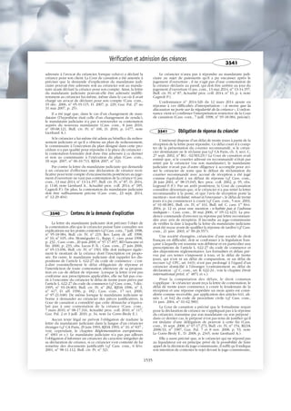 adressée à l’avocat du créancier, lorsque celui-ci a déclaré la
créance pour son client. La Cour de cassation a été amenée à
préciser que la demande d’explication du mandataire judi-
ciaire pouvait être adressée soit au créancier soit au manda-
taire ayant déclaré la créance pour son compte. Ainsi, la lettre
du mandataire judiciaire pouvait-elle être adressée indiffé-
remment au créancier lui-même, même dans le cas où il avait
chargé un avocat de déclarer pour son compte (Cass. com.,
19 déc. 2006, no
05-19.115, D. 2007, p. 229, Gaz. Pal. 27 au
31 mai 2007, p. 25).
Il a été jugé que, dans le cas d’un changement de man-
dataire (l’hypothèse était celle d’un changement de syndic),
le mandataire judiciaire n’a pas à renouveler sa contestation
auprès du nouveau mandataire (Cass. com., 8 juin 2010,
no
09-68.121, Bull. civ. IV, no
106, D. 2010, p. 1477, note
Lienhard A.).
Si le créancier a lui-même été admis au bénéfice du redres-
sement judiciaire et qu’il a obtenu un plan de redressement,
le commissaire à l’exécution du plan désigné dans cette pro-
cédure n’a pas qualité pour répondre à la place du créancier :
la contestation formulée doit donc être adressée à ce dernier
et non au commissaire à l’exécution du plan (Cass. com.,
18 sept. 2007, no
06-10.713, RJDA 2007, no
12).
Par contre la lettre du mandataire judiciaire qui demande
à un créancier d’effectuer une déclaration de créance recti-
ficative pour tenir compte d’encaissements postérieurs au juge-
ment d’ouverture ne vaut pas contestation de la créance (Cass.
com., 13 mai 2014, no
13-14.357, Bull. civ. IV, no
87, D. 2014,
p. 1148, note Lienhard A., Actualité proc. coll. 2014, no
185,
Cagnoli P.). De plus, la contestation du mandataire judiciaire
doit être suffisamment précise (Cass. com., 23 sept. 2014,
no
12-29.404).
3540 Contenu de la demande d'explication
La lettre du mandataire judiciaire doit préciser l’objet de
la contestation afin que le créancier puisse faire connaître ses
explications sur les points contestés (cf. Cass. com., 7 juill. 1998,
no
95-18.984, Bull. civ. IV, no
219, Rev. Lamy dr. aff. 1998,
no
10, no
635, obs. Montégudet G., Rapp. C. cass. pour 1998,
p. 232 ; Cass. com., 20 juin 2000, no
97-17.857, RD bancaire et
fin. 2000, p. 233, obs. Lucas F.-X. ; Cass. com., 27 juin 2006,
no
05-13.696, Bull. civ. IV, no
150). Elle doit indiquer égale-
ment le montant de la créance dont l’inscription est propo-
sée. En outre, le mandataire judiciaire doit rappeler les dis-
positions de l’article L. 622-27 du code de commerce : c’est-
à-dire essentiellement le délai obligatoire de réponse et
l’interdiction de toute contestation ultérieure de sa proposi-
tion en cas de défaut de réponse. Lorsque la lettre n’est pas
conforme aux prescriptions applicables, elle ne fait pas cou-
rir à l’encontre du créancier le délai de trente jours prévu par
l’article L. 622-27 du code de commerce (cf. Cass. com., 5 déc.
1995, no
93-18.803, Bull. civ. IV, no
282, RJDA 1996, no
3,
no
417, D. aff. 1996, p. 182 ; Cass. com., 17 oct. 2000,
no
97-21.048). De même lorsque le mandataire judiciaire se
borne à demander au créancier des pièces justificatives, la
Cour de cassation a considéré que cette démarche n’équiva-
lait pas à une contestation de la créance (Cass. com.,
7 mars 2010, no
08-17.316, Actualité proc. coll. 2010, no
117,
Gaz. Pal. 2 et 3 juill. 2010, p. 34, note Le Corre-Broly E.).
Aucun texte légal ne prévoit l’obligation de traduire la
lettre du mandataire judiciaire dans la langue d’un créancier
étranger (cf. CA Paris, 29 juin 1993, RJDA 1993, no
10, no
837 ;
voir, cependant, le chapitre Réglementation européenne,
no
4901 et s.). Le mandataire judiciaire n’a pas par ailleurs
l’obligation d’informer un créancier du caractère irrégulier de
sa déclaration de créance, si ce créancier s’est contenté de lui
remettre des documents justificatifs (cf. Cass. com., 6 févr.
2001, no
98-11.112, Bull. civ. IV, no
32).
Le créancier n’aura pas à répondre au mandataire judi-
ciaire au sujet de paiements qu’il a pu encaisser après le
jugement d’ouverture ; il ne s’agit pas d’une contestation de
la créance déclarée au passif, qui doit être arrêtée au jour du
jugement d’ouverture (Cass. com., 13 mai 2014, no
13-14.357,
Bull. civ. IV, no
87, Actualité proc. coll. 2014, no
10, p. 4, note
Cagnoli P.).
L’ordonnance no
2014-326 du 12 mars 2014 ajoute en
réponse à ces difficultés d’interprétation : « à moins que la
discussion ne porte sur la régularité de la créance ». L’ordon-
nance vient ici confirmer l’interprétation restrictive de la Cour
de cassation (Cass. com., 7 juill. 1998, no
95-18.984, précité).
3541 Obligation de réponse du créancier
L’intéressé dispose d’un délai de trente jours à partir de la
réception de la lettre pour répondre. Ce délai court-il à comp-
ter de la présentation du courrier recommandé, si le créan-
cier destinataire ne le réclame pas (cf. CA Paris, ch. 3, sect. C,
27 sept. 2002, no
RG : 02/00123) ? La Cour de cassation avait
estimé que, si le courrier adressé en recommandé n’était pas
retiré par le créancier (ou son mandataire), le mandataire
judiciaire n’avait pas d’autre diligence à accomplir pour avi-
ser le créancier de sorte que le défaut de réclamation du
courrier recommandé avec accusé de réception a été jugé
comme équivalant à un défaut de réponse (cf. Cass. com.,
26 juin 2001, no
98-15.045, Rev. proc. coll. 2002, p. 95, obs.
Legrand F.-F.). Par un arrêt postérieur, la Cour de cassation
considère désormais que, si le créancier n’a pas retiré la lettre
recommandée à la poste, et que l’avis de réception porte la
mention « non réclamé, retour à l’envoyeur », le délai de trente
jours n’a pu commencer à courir (cf. Cass. com., 5 nov. 2003,
no
01-00.881, Bull. civ. IV, no
161, Bull. inf. C. cass. 1er
févr.
2004, p. 12 et, pour une mention « n’habite pas à l’adresse
indiquée » : Cass. com., 30 mai 2006, no
05-12.423). La pru-
dence commande d’envoyer sa réponse par lettre recomman-
dée avec avis de réception. Il incombe au juge-commissaire
de vérifier la date à laquelle la lettre du mandataire judiciaire
avait été reçue avant de qualifier la réponse de tardive (cf. Cass.
com., 21 janv. 2003, no
99-20.557).
Une société étrangère, créancière d’une société de droit
français en difficulté, doit se conformer à la législation fran-
çaise à laquelle est soumise son débiteur et en particulier aux
prescriptions de l’article L. 622-27 du code de commerce et
des dispositions réglementaires. Les formalités et délais pré-
vus par ces textes s’imposent à tous, et le délai de trente
jours, qui n’est ni un délai de comparution, ni un délai de
recours (cf. CPC, art. 643), n’est pas prolongé à l’égard d’un
créancier domicilié à l’étranger (contrairement au délai de
déclaration : cf. C. com., art. R. 622-24 ; voir le chapitre Droit
international privé, no
4871 et s.).
Pour la computation des délais, le droit commun
s’applique : le créancier ayant reçu la lettre de contestation, le
délai de trente jours commence à courir le lendemain de la
réception et une réponse expédiée un mois après est consi-
dérée comme recevable, par application des articles 641, ali-
néa 1, et 642 du code de procédure civile (cf. Cass. com.,
14 janv. 2004, no
01-02.589).
La Cour de cassation a précisé que le formalisme requis
pour la déclaration de créance ne s’appliquait pas à la réponse
du créancier, transmise par son mandataire ou son préposé :
dans ce dernier cas, le préposé n’est pas tenu de justifier qu’il
est titulaire d’une délégation de pouvoir à cette fin (Cass.
com., 16 sept. 2008, no
07-17.273, Bull. civ. IV, no
154, RLDA
2008/33, no
1987, Gaz. Pal. 7 et 8 nov. 2008, p. 53, note
Le Corre-Broly E., D. 2008, p. 2345, note Lienhard A.).
Elle a aussi précisé que, si le créancier qui ne répond pas
au liquidateur est en principe privé de la possibilité de faire
appel de la décision du juge-commissaire, il suffit qu’il indique
son intention de contester le rejet devant le juge-commissaire,
Vérification et admission des créances
3541
1535
 