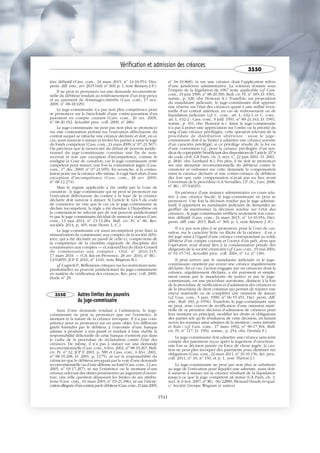 tère définitif (Cass. com., 24 mars 2015, no
14-10.954, Dict.
perm. diff. entr., avr. 2015 bull. no
369, p. 1, note Rémery J-P.).
Il ne peut se prononcer sur une demande reconvention-
nelle du débiteur tendant au remboursement d’un trop perçu
et au paiement de dommages-intérêts (Cass. com., 17 nov.
2009, no
08-18.929).
Le juge-commissaire n’a pas non plus compétence pour
se prononcer sur le bien-fondé d’une contre-passation d’un
paiement en compte courant (Cass. com., 20 oct. 2009,
no
08-20.192, Actualité proc. coll. 2009, no
286).
Le juge-commissaire ne peut pas non plus se prononcer
sur une contestation portant sur l’exécution défectueuse du
contrat auquel se rattache une créance déclarée et doit, en ce
cas, aussi surseoir à statuer et inviter les parties à saisir le juge
du fonds compétent (Cass. com., 24 mars 2009, no
07-21.567).
On précisera que le moyen tiré du défaut de pouvoir juridic-
tionnel du juge-commissaire constitue une fin de non-
recevoir et non une exception d’incompétence, comme le
souligne la Cour de cassation, car le juge-commissaire reste
compétent pour statuer, une fois la contestation jugée (Cass.
com., 1er
déc. 2009, no
07-21.695). En revanche, si la contes-
tation porte sur la créance elle-même, il s’agit bien alors d’une
exception d’incompétence (Cass. com., 28 avr. 2009,
no
08-12.274).
Mais le régime applicable a été unifié par la Cour de
cassation : le juge-commissaire qui ne peut se prononcer sur
l’exécution défectueuse du contrat à la base de la créance
déclarée doit surseoir à statuer. Si l’article R. 624-5 du code
de commerce ne vise que le cas où le juge-commissaire se
déclare incompétent, la règle a été étendue à l’hypothèse où
la contestation ne relevait pas de son pouvoir juridictionnel
et que le juge-commissaire décidait de surseoir à statuer (Cass.
com., 13 mai 2014, no
13-13.284, Bull. civ. IV, no
86, Rev.
sociétés 2014, p. 405, note Henry L.-C.).
Le juge-commissaire est aussi incompétent pour fixer la
rémunération du commissaire aux comptes de la société débi-
trice, qui a été déclarée au passif de celle-ci, compte-tenu de
la compétence de la chambre régionale de discipline des
commissaires aux comptes — et aujourd’hui du Haut-Conseil
du commissariat aux comptes ; Ord. no
2016-315,
17 mars 2016 — (CA Aix-en-Provence, 28 avr. 2016, no
RG :
13/04859, JCP E 2016, no
1416, note Brignon B.).
cf. Cagnoli P., Réflexions critiques sur les restrictions juris-
prudentielles au pouvoir juridictionnel du juge-commissaire
en matière de vérification des créances, Rev. proc. coll. 2009,
étude no
29.
3550 Autres limites des pouvoirs
du juge-commissaire
Saisi d’une demande tendant à l’admission, le juge-
commissaire ne peut se prononcer que sur l’existence, le
montant et la nature de la créance invoquée. Il n’a pas com-
pétence pour se prononcer sur un autre objet. Les différents
griefs formulés par le débiteur à l’encontre d’une banque
admise à produire à son passif et tendant à faire établir la
responsabilité délictuelle de cette banque n’entrent pas dans
le cadre de la procédure de réclamation contre l’état des
créances. De même, il n’a pas à statuer sur une demande
reconventionnelle (Cass. com., 6 févr. 2001, no
98-19.267, Bull.
civ. IV, no
32, JCP E 2001, p. 589 et Cass. com., 6 févr. 2001,
no
98-19.268, D. 2001, p. 1175), ni sur la responsabilité du
créancier que le débiteur invoquait par la voie d’une demande
reconventionnelle ou d’une défense au fond (Cass. com., 12 avr.
2005, no
03-17.207), ni sur l’existence ou le montant d’une
créance relevant des dettes postérieures au jugement d’ouver-
ture, une telle question dépassant les limites de ses attribu-
tions (Cass. com., 10 mars 2005, no
03-21.096), ni sur l’inexé-
cutionalléguéed’uncontratparledébiteur(Cass.com.,21juin2005,
no
04-10.868), ni sur une créance dont l’application relève
d’une juridiction administrative. La solution donnée sous
l’empire de la législation de 1967 reste applicable (cf. Cass.
com., 19 juin 1990, no
88-20.390, Bull. civ. IV, no
185, D. 1991,
somm., p. 328, obs. Honorat A.). Toutefois, sur proposition
du mandataire judiciaire, le juge-commissaire doit apposer
une réserve sur l’état des créances quant à une nullité éven-
tuelle d’un contrat antérieur, en cas de redressement ou de
liquidation judiciaire (cf. C. com., art. L. 632-1 et C. com.,
art. L. 632-2 ; Cass. com., 9 juill. 1991, no
89-21.343, D. 1991,
somm., p. 331, obs. Honorat A.). Ainsi, le juge-commissaire
n’a pas à porter une appréciation sur l’ordre ou la priorité du
rang d’une créance privilégiée, cette question relevant de la
procédure de distribution ultérieure : aussi le juge-
commissaire doit-il se limiter à admettre une créance assortie
d’un caractère privilégié, si ce privilège résulte de la loi ou
d’une convention (cf., pour la créance privilégiée d’un syn-
dicat de copropriété bénéficiant des dispositions de l’article 2374
du code civil, CA Paris, ch. 3, sect. C, 22 juin 2001, D. 2001,
p. 2840, obs. Lienhard A.). Pas plus, il ne doit se prononcer
sur une demande reconventionnelle du débiteur contre le
créancier et ordonner sur cette demande la compensation
entre la créance déclarée et une contre-créance du débiteur
dès lors que cette compensation n’avait pas eu lieu avant
l’ouverture de la procédure (CA Versailles, 13e
ch., 3 avr. 2008,
no
RG : 07/04035).
En présence d’une instance administrative en cours rela-
tive à une créance fiscale, le juge-commissaire ne peut se
prononcer. Une fois la décision rendue par le juge adminis-
tratif, il appartient au mandataire judiciaire de demander au
greffier de mentionner la décision rendue sur l’état des
créances ; le juge-commissaire vérifiera seulement son carac-
tère définitif (Cass. com., 24 mars 2015, no
14-10.954, Dict.
perm. diff. entr. 2015, Bull. no
369, p. 1, note Rémery J.-P.).
Il n’a pas non plus à se prononcer, pour la Cour de cas-
sation, sur le caractère licite ou illicite de la créance : il en a
été jugé ainsi à l’égard d’une créance correspondant au solde
débiteur d’un compte courant et l’octroi d’un prêt, alors que
l’opération avait donné lieu à la condamnation pénale des
dirigeants de la société créancière (cf. Cass. com., 19 mai 2004,
no
01-15.741, Actualité proc. coll. 2004, no
12, no
148).
Il peut arriver que le mandataire judiciaire et le juge-
commissaire omettent par erreur une créance régulièrement
déclarée. En ce cas, l’action engagée par un créancier dont la
créance, régulièrement déclarée, a été purement et simple-
ment omise par le mandataire de justice et par le juge-
commissaire, est une procédure autonome, distincte à la fois
de la procédure de vérification et d’admission des créances et
de la procédure de droit commun qui permet de réparer une
erreur matérielle ou de compléter une omission de statuer
(cf. Cass. com., 5 janv. 1999, no
96-15.451, Dict. perm. diff.
entr., Bull. 183, p. 6556). Toutefois, le juge-commissaire saisi
ne peut, sous couvert de rectification d’une omission maté-
rielle de sa première décision d’admission de créances pour
leur montant en principal, modifier les droits et obligations
des parties tels qu’ils résultaient de cette décision, en faisant
suivre les sommes ainsi admises de la mention « outre intérêts
et frais » (cf. Cass. com., 17 mars 1992, no
90-17.394, Bull.
civ. IV, no
117, D. 1992, somm., p. 254, obs. Derrida F.).
Le juge-commissaire doit admettre une créance sans tenir
compte des paiements reçus après le jugement d’ouverture :
une fois sa décision passée en force de chose jugée, la cau-
tion ne peut plus invoquer des paiements pour diminuer ses
obligations (Cass. com., 22 mars 2011, no
10-10.156, Act. proc.
coll. 2011, no
10, no
150, et p. 1, note Théron J.).
Le juge-commissaire ne peut pas non plus se substituer
au juge de l’exécution pour liquider une astreinte, aussi doit-
il surseoir à statuer sur la créance résultant de la liquidation
jusqu’à ce que le juge compétent ait statué (CA Paris, ch. 3,
sect. A, 6 nov. 2007, no
RG : 06/22800, Brouard Daude ès-qual.
c/ Société Groupe Wagram et autres).
Vérification et admission des créances
3550
1541
 