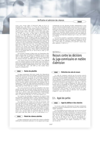 (Cass. com., 8 janv. 2002, no
99-20.167, Bull. civ. IV, no
2,
Actualité proc. coll. 2002, no
5, no
60, obs. Neau-Leduc P.).
L’admission définitive d’une créance fiscale ne peut interve-
nir qu’au vu d’un titre exécutoire établissant la créance en
cause (cf. Cass. com., 7 déc. 2004, no
02-11.093 ; Cass. com.,
27 mars 2007, no
05-21.177, Bull. civ. IV, no
100, RLDA 2007/
16, no
935 ; Cass. com., 27 mars 2007, no
06-11.034, Bull.
civ. IV, no
101, RLDA 2007/16, no
936, D. 2007, p. 1144, note
Lienhard A.). Pour admettre à titre définitif la créance de
l’administration fiscale, il suffit au juge de constater que le
receveur a bien adressé au liquidateur le titre établissant défi-
nitivement la créance dans le délai imparti à celui-ci par l’article
L. 624-1 du code de commerce pour vérifier les créances : le
créancier n’a pas à saisir le juge-commissaire aux fins d’admis-
sion dans ce délai (cf. Cass. com., 3 avr. 2002, no
99-12.413,
Bull. civ. IV, no
66 ; Cass. com., 14 mai 2002, no
98-19.966). Le
créancier est soumis aux mêmes règles pour déclarer sa
créance à titre provisionnel et pour solliciter l’admission défi-
nitive de celle-ci (Cass. com., 27 févr. 2007, no
05-10.226, Bull.
civ. IV, no
66, RLDA 2007/16, nos
921 et 933, D. 2007, p. 947,
note Lienhard A.).
En revanche, lorsque le litige porte sur l’imposition elle-
même, seul le juge de l’impôt est compétent (cf. CE, 13 nov.
1985, no
48805 ; CE, 18 juin 1984, nos
10548 et 22019, D. 1986,
I.R., p. 6, obs. Derrida F. ; adde, Serlooten P., La contestation
des créances fiscales, Actualité proc. coll. 2000, no
19, p. 1).
Une créance fiscale ne peut être admise à titre définitif
pour un montant supérieur à celui admis à titre provisoire, à
moins que l’administration fiscale ait procédé à une déclara-
tion provisionnelle complémentaire (Cass. com., 10 janv. 2006,
no
04-15.823, Rev. proc. coll. 2007, p. 153, comm. Neau-
Leduc P. et Hubert M.).
3562 Remise des pénalités
Le juge-commissaire doit tenir compte des dispositions
légales prévoyant la remise des pénalités, majorations de retard
et frais de poursuite en faveur des redevables bénéficiant
d’une procédure de sauvegarde ou mis en redressement ou
en liquidation judiciaire. Pour tenir compte des difficultés
financières des débiteurs soumis à une procédure collective
et du caractère parfois irrécouvrable des montants dus, le
législateur a établi une règle générale permettant la remise
des pénalités, des majorations de retard et des frais de pour-
suite (CGI, art. 1756 ; CSS, art. L. 243-5).
En ce qui concerne les remises des pénalités et des majo-
rations, le code de la sécurité sociale n’incluait pas les pro-
fessions libérales dans le champ d’application de cette mesure
(CSS, art. L. 243-4) : mais, pour le Conseil constitutionnel,
cette règle doit néanmoins leur profiter (Cons. const. 11 févr.
2011, no
2010-101, LPA 2011, no
119, note Sortais J.-P.).
Les remises des pénalités, majorations de retard et frais
de poursuite s’imposent même si elles correspondent à des
sommes ayant fait l’objet d’une contrainte devenue définitive
(Cass. 2e
civ., 12 juill. 2012, no
11-19.861, Bull. civ. II, no
134).
Les majorations de retard et les frais de poursuite sont
remis de plein droit, en application de l’article L. 243-5, al. 6,
du code de la sécurité sociale. Cette remise est applicable
sans distinguer le caractère privilégié ou chirographaire des
montants dus. Seule une partie des sommes dues en princi-
pal est concernée par les remises qui sont laissées à l’appré-
ciation de la Commission des chefs des services financiers
(Cass. com., 27 janv. 2015, no
13-25.649, Bull. civ. IV, no
12,
Dict. perm. diff. entr., Bull. no
367, p. 4, note Henry L.-C.).
3563 Relevé des créances salariales
Le juge-commissaire vise le relevé des créances salariales
établi par le mandataire judiciaire. Le visa apposé par le juge-
commissaire est une décision d’ordre administratif, et non
pas une décision juridictionnelle. Aucun recours n’est ouvert
contre ce visa ni contre un refus de visa. Il ne vaut pas appro-
bation des créances portées sur le relevé. Ce relevé est déposé
au greffe, il est l’objet d’une publicité. Dans les deux mois de
celle-ci, les créanciers salariés peuvent saisir le conseil de
prud’hommes. Les décisions prononcées par cette juridiction
sont portées sur l’état des créances (cf. C. com., art. L. 625-1
et L. 625-6).
La Cour de cassation a cependant considéré qu’un relevé
de créances salariales qui n’étaient pas contestées et ont été
portées sur l’état des créances emportait admission (Cass.
soc., 5 févr. 2014, no
12-29.189 et no
12-29.537 ; voir le cha-
pitre Salariés, no
3965 et s.).
SECTION 2
Recours contre les décisions
du juge-commissaire en matière
d'admission
3564 Distinction des voies de recours
Le code de commerce prévoit que les recours exercés
contre les décisions du juge-commissaire par l’un de ceux qui
sont partie à la procédure d’admission, c’est-à-dire le créan-
cier, le débiteur, le mandataire judiciaire et éventuellement
l’administrateur, lorsqu’il a pour mission de gérer l’entreprise,
sont portés devant la cour d’appel (C. com., art. L. 624-3 et
C. com., art. R. 624-7). Mais le législateur de 1985 avait éga-
lement prévu la possibilité de former une réclamation pour
« toute personne intéressée ». Cette possibilité a été ajoutée
par voie réglementaire (C. com., art. R. 624-8 et R. 624-9). La
réclamation ainsi formée est portée devant le juge-
commissaire lui-même, dont la décision sera susceptible
d’appel (C. com., art. R. 624-10).
§ 1. Appel des parties
3565 Appel du débiteur et des créanciers
Le recours contre les ordonnances du juge-commissaire
statuant en matière d’admission des créances est soumis à un
régime spécifique.
La cour d’appel ne peut statuer que sur un recours formé
contre la décision du juge-commissaire. En cas de contesta-
tion d’une décision du juge-commissaire, le tribunal ne peut
être saisi par voie d’assignation d’une contestation (cf. Cass.
com., 27 oct. 1998, no
94-19.288, Bull. civ. IV, no
262, p. 217,
Rev. Lamy dr. aff. 1999, no
12, no
746, obs. Montégudet G. ;
Cass. com., 24 mars 2004, no
01-12.798) ni par voie d’oppo-
sition contrairement aux règles communes (C. com.,
art. R. 621-21).
Vérification et admission des créances
3565
1547
 