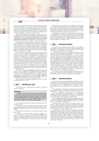 JOBNAME: 287461 PAGE: 3 SESS: 1 OUTPUT: Tue Mar 7 14:36:00 2017
/bat1/RA/RA1R/lj/CORPUS-0000001304
comptes consolidés doivent les faire certifier par deux commis-
saires aux comptes (C. com., art. L. 823-3 ; Ord. no
2005-1126,
8 sept. 2005, art. 19). Cette obligation s’impose donc aux socié-
tés tenues d’établir des comptes consolidés même lorsque leur
taille les situe en-dessous des seuils précités (cf. en ce sens, trois
avis CNCC, Bull. CNCC 2002, p. 91 et 92). Sur la certification des
comptes consolidés, voir nos
1357, 2228 et 2232.
Les SARL, les sociétés de personnes et les sociétés par actions
simplifiées ne sont plus tenues de désigner un commissaire aux
comptes dès lors qu’elles n’ont pas dépassé deux des trois seuils
réglementaires précités pendant les deux exercices précédant
l’expiration du mandat des commissaires aux comptes (C. com.,
art. R. 221-8 ; C. com., art. R. 223-27 ; C. com., art. R. 227-1).
Cette disposition permet de tenir compte des variations à la
baisse d’effectifs, de chiffre d’affaires ou de bilan. Lorsqu’une
société atteint deux des limites prévues pour la désignation
d’un commissaire aux comptes, elle doit nommer un commis-
saire pour six exercices. Si elle constate qu’elle n’a pas dépassé
deux de ces limites pour les deux exercices précédant l’expi-
ration du mandat du commissaire, elle n’est pas tenue de renou-
veler les fonctions de ce dernier.
En tout état de cause, même si la société n’atteint plus les
seuils au cours du mandat du commissaire aux comptes, il ne
peut être mis fin à celui-ci. Le commissaire aux comptes reste
en fonctions pendant toute la durée de son mandat, soit six
exercices. C’est ainsi que les sociétés par actions simplifiées
existantes qui, au 28 février 2009, ne répondaient pas aux cri-
tères de désignation obligatoire d’un commissaire aux comptes,
n’ont pas pu mettre fin immédiatement aux fonctions de leurs
commissaires aux comptes, car ils sont nommés pour un nombre
déterminé d’exercices (cf. C. com., art. L. 823-3, al. 1er
; adde
Cass. com., 6 nov. 2012, no
11-30.648, cité au no
1328). Si la
société dépasse à nouveau les seuils prévus pour la désignation
obligatoire d’un contrôleur légal, elle devra procéder à nouveau
à cette désignation.
Les GIE qui comptent 100 salariés ou plus à la clôture d’un
exercice ou qui émettent des obligations doivent également
nommer un ou plusieurs commissaire aux comptes (C. com.,
art. L. 251-12). Le groupement n’est plus tenu de désigner un
commissaire aux comptes dès lors qu’il compte moins de
100 salariés pendant les deux exercices précédant l’expiration
du mandat du commissaire aux comptes en place.
Sur les diligences spécifiques applicables dans les sociétés
de petite taille, voir no
1344.
1307 Définitions des seuils
Les seuils cités au no
1306 étaient à l’article R. 123-200 du
code de commerce.
Remarque
Le décret no
2014-136 du 17 février 2014 a abrogé l'article
R. 123-200 du code de commerce et créé l'article D. 123-200
relatif à la présentation des comptes annuels des microentre-
prises et petites entreprises. Par erreur, les références à l'article
R. 123-200 abrogé n'ont pas été modifiées. Selon nous, les
définitions de l'article D. 123-200 sont applicables.
Le total du bilan est égal à la somme des montants nets des
éléments d’actif.
Le montant hors taxes du chiffre d’affaires est égal au mon-
tant des ventes de produits et services liés à l’activité courante
diminué des réductions sur ventes, de la TVA et des taxes assi-
milées.
Les produits exceptionnels et les produits financiers sont
donc exclus.
Le nombre moyen de salariés permanents employés au
cours de l’exercice est égal à la moyenne arithmétique des
effectifs à la fin de chaque trimestre de l’année civile, ou de
l’exercice comptable lorsque celui-ci ne coïncide pas avec l’année
civile, liés à la société par un contrat de travail à durée indé-
terminée.
Sont donc exclus de l’effectif les mandataires sociaux qui
ne sont pas liés à la société par un contrat de travail, les salariés
sous contrat à durée déterminée, les apprentis, les travailleurs
temporaires. Il faut en revanche inclure dans l’effectif les sala-
riés mis à la disposition d’une autre entreprise par la société
(salariés détachés) et les salariés à temps partiel.
L’obligation de nommer un commissaire aux comptes naît
de l’appréciation des seuils à la clôture d’un exercice donné.
Par conséquent, en cas de dépassement de deux des trois seuils
précités, le commissaire aux comptes nommé n’a pas à contrô-
ler les comptes de l’exercice au cours duquel les seuils ont été
dépassés (Bull. CNCC 2005, p. 700).
1308 Nomination facultative
Les associés des sociétés en nom collectif ou en comman-
dite simple, de SARL et de sociétés par actions simplifiées dans
lesquelles les seuils légaux ne sont pas dépassés ont la faculté
de nommer un commissaire aux comptes.
Les membres d’un GIE peuvent également se doter volon-
tairement d’un commissaire aux comptes (cf. CA Paris, 5 nov.
1999, GIE Arcade Finance, BRDA 2000, no
3, p. 6). L’article
L. 251-12, alinéa 3, du code de commerce prévoit que les dis-
positions concernant les incompatibilités, les pouvoirs, les fonc-
tions, les obligations, la responsabilité, la récusation, la révoca-
tion, la rémunération des commissaires aux comptes des SA
sont applicables aux GIE. Désormais, l’unification du statut des
commissaires aux comptes par la loi no
2001-420 du 15 mai 2001
emporte application à toutes les personnes morales des dispo-
sitions des articles L. 820-1 et suivants du code de commerce.
Ce qui conduit à appliquer aux GIE les dispositions de ces
articles même si elles ne sont pas visées par l’article L. 251-12,
alinéa 3, du code de commerce, tel est le cas notamment des
règles relatives aux commissaires suppléants.
Les commissaires aux comptes dont la nomination est facul-
tative sont soumis aux mêmes obligations et aux mêmes res-
ponsabilités que ceux dont la nomination est obligatoire.
1309 Nomination judiciaire
Même, lorsque les seuils de désignation obligatoire ne sont
pas atteints, les associés des SARL, des sociétés de personnes et
de sociétés par actions simplifiées peuvent demander en justice
la nomination d’un commissaire aux comptes (C. com.,
art. L. 221-9 ; C. com., art. L. 223-35, al. 3 ; C. com., art. L. 227-9-1,
al. 4).
Ce commissaire est désigné par ordonnance du président
du tribunal de commerce statuant en la forme des référés (C. com.,
art. R. 221-8 ; C. com., art. R. 223-27 ; C. com., art. R. 227-1).
Dans les sociétés en nom collectif et en commandite
simple, la demande de nomination judiciaire d’un commissaire
aux comptes peut être présentée par « tout associé », sans condi-
tion de détention d’une fraction du capital social.
Dans les SARL et les SAS, la demande de désignation judi-
ciaire peut être faite par un ou plusieurs associés représentant
au moins le dixième du capital social (C. com., art. L. 223-35,
al. 3, et C. com., art. L. 227-9-1, al. 4).
La référence faite, par l’article L. 223-35 du code de com-
merce, au capital social et non aux parts sociales exclut du droit
de demander la désignation judiciaire les apporteurs en indus-
trie puisque leurs parts ne sont pas représentatives d’une frac-
tion du capital (C. civ., art. 1843-2, al. 2).
La demande en justice est directe. Il suffit de posséder un
dixième du capital. Le ou les associés ne sont pas tenus de saisir
préalablement l’assemblée. Le juge reçoit pleine compétence ;
il statue en la forme des référés, mais son intervention n’est pas
subordonnée comme en droit commun à l’urgence (CA Lyon,
7 juin 1972, Bull. CNCC 1973, p. 90). Un nu-propriétaire déte-
nant un dixième du capital peut demander la désignation judi-
ciaire d’un commissaire (cf. CA Paris, 22 janv. 1971, D. 1971,
p. 517, note Y. Guyon).
Le Lamy sociétés commerciales
1307
714
 