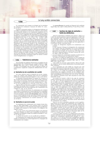 JOBNAME: 287461 PAGE: 11 SESS: 1 OUTPUT: Tue Mar 7 14:36:00 2017
/bat1/RA/RA1R/lj/CORPUS-0000001304
Le commissaire aux comptes est désigné par le président
du tribunal de commerce, statuant en référé (C. com.,
art. R. 823-3).
Lorsque la demande tendant à la désignation judiciaire est
accueillie, le président du tribunal de commerce saisi nomme
un commissaire titulaire et un commissaire suppléant avec la
mission et les pouvoirs prévus par les lois, règlements et usages
en vigueur. Sur la suggestion du demandeur, le président peut
désigner les commissaires aux comptes précédemment titulaire
et suppléant (CA Lyon, 1er
avr. 2014, no
RG : 12/08447, SARL
Modexal c/Pellet, SA Georges Bajat, Dr. sociétés 2014,
comm. 116, note D. Gallois-Cochet). L’ordonnance précise que
la mission de ce commissaire prendra fin lorsque l’assemblée
générale ordinaire de la société intéressée aura procédé à la
nomination du commissaire titulaire et du commissaire sup-
pléant. La copie de son ordonnance de référé est déposée par
le greffier au dossier de la société en cause en annexe au registre
du commerce et des sociétés. L’avis de la nomination judiciaire
est transmis aux commissaires par le greffier du tribunal saisi.
En cas d’empêchement, il est prévu qu’il sera pourvu au rem-
placement des commissaires par ordonnance du président du
tribunal rendue sur simple requête. Il est également spécifié
qu’en cas de difficulté, il en sera référé et que l’ordonnance sera
exécutée par provision nonobstant appel sur minute et même
avant l’enregistrement, vu l’urgence.
1326 Publicité de la nomination
Des formalités de publicité doivent être accomplies lors de
la nomination des commissaires aux comptes titulaires et sup-
pléants (Rép. min. à QE no
68563, JOAN Q. 30 sept. 1985,
p. 4623). Ces formalités sont en outre à effectuer lorsque les
commissaires suppléants remplacent définitivement les titu-
laires.
a) Nomination lors de la constitution de la société
Les nom, prénom usuel et domicile du ou des commis-
saires aux comptes sont indiqués dans l’avis de constitution
publié par un journal d’annonces légales (C. com., art. R. 210-4).
La demande d’immatriculation au registre du commerce et
des sociétés doit mentionner les nom, nom d’usage, prénoms,
date et lieu de naissance, domicile personnel ou adresse pro-
fessionnelle et nationalité du ou des commissaires (C. com.,
art. R. 123-54, modifié par D. no
2012-607, 30 avr. 2012, art. 30).
Dans le délai de huit jours à compter de l’immatriculation,
le greffier fait paraître dans le BODACC un avis d’immatricula-
tion indiquant aussi les nom et prénoms des commissaires aux
comptes (C. com., art. R. 123-155).
Dans un délai de huit jours, le commissaire aux comptes
doit notifier sa nomination au Conseil régional de la compagnie
dont il est membre soit par lettre recommandée avec demande
d’avis de réception, soit par voie électronique. Dans ce dernier
cas, le Conseil régional accuse sans délai réception de la noti-
fication en mentionnant la date de réception. Le Conseil régio-
nal transmet l’information au Conseil national (C. com.,
art. R. 823-1).
b) Nomination en cours de vie sociale
La nomination des commissaires aux comptes donne lieu,
dans le délai d’un mois à une insertion dans un journal
d’annonces légales et à une demande d’inscription modificative
au registre du commerce et des sociétés, à la diligence des
organes sociaux.
En cas de carence des représentants légaux, tout intéressé
peut faire désigner, en référé, par le président du tribunal de
commerce,unmandatairechargéd’accomplirlesformalités(C.com.,
art. R. 210-18, al. 2).
Le greffier fait paraître un avis modificatif au BODACC.
Le commissaire aux comptes doit, dans un délai de huit jours,
notifier sa nomination au Conseil régional de la compagnie des
commissaires aux comptes.
Le renouvellement du mandat est dispensé de la publicité
légale (Rép. min. à QE no
23022, JOAN Q. 17 mai 1972, p. 1561).
1327 Sanctions des règles de nomination —
Nullité des délibérations
Selon les dispositions combinées des articles L. 820-3-1 et
L.823-1 du code de commerce,issues de l’ordonnance no
2005-1126
du 8 septembre 2005, sont nulles les délibérations de l’assem-
blée générale ordinaire dans les personnes morales qui sont
dotées de cette instance, ou de l’organe exerçant une fonction
analogue compétent en vertu des règles qui sont applicables à
la personne morale concernée prises :
— à défaut de désignation régulière de commissaires aux
comptes.
Ce qui concerne l’absence de désignation du commissaire
aux comptes ainsi que l’hypothèse où un seul commissaire
aux comptes est désigné alors que la société doit en dési-
gner deux (cf. CA Paris, 23e
ch. B, 19 oct. 1979, Mme Cour-
tois, SA Le Tattersail français c/M. René Courtois, Rev. socié-
tés 1980, p. 480, note Sibon) ;
— ou sur le rapport de commissaires nommés ou demeurés en
fonctions contrairement aux dispositions légales.
Par ailleurs, la nullité des délibérations ne nous semble pas
encourue en cas de défaut de désignation de commissaires
suppléants (cf. également F. Lefebvre, MSC, 2015, no
77651,
Bull. CNCC 1999, p. 256).
Cette nullité ne concerne, selon l’article L. 820-3-1 du code
de commerce, que les seules délibérations d’assemblées géné-
rales ordinaires.
Il est regrettable que cette nullité ne concerne que cette
précision, qui résulte du renvoi par l’article L. 820-3-1 (C. com.,
art. L. 820-3-1) au premier alinéa du I de l’article L. 823-1 (C. com.,
art. L. 823-1, al. 1er
), relatif aux modalités de désignation des
commissaires aux comptes, revienne sur les solutions anté-
rieures annulant les délibérations prises lors d’assemblées géné-
rales extraordinaires (cf. CA Paris, 23e
ch. B, 19 oct. 1979, pré-
cité, annulant la décision d’une AGE autorisant la vente d’un
immeuble social).
Les termes de l’article L. 820-3-1 du code de commerce
comme auparavant ceux de l’article L. 225-227 du même code
(C. com., art. L. 225-227) paraissent bien réserver le prononcé
de la nullité aux seules délibérations pour lesquelles la loi
requiert l’intervention de commissaires aux comptes (cf. égale-
ment Hémard, Terré et Mabilat, Sociétés commerciales, t. 2,
no
907). Cependant, certains défendent une portée générale du
texte et donc son application à des décisions relatives, par
exemple, à la nomination de nouveaux administrateurs, à une
modification de l’objet social, à une augmentation de capital en
numéraire sans suppression du droit préférentiel de souscrip-
tion (cf. Bull. CNCC 1995, p. 117 ; F. Lefebvre, MSC, 2015,
no
77651), l’idée étant qu’on ne saurait favoriser l’absence de
commissaires aux comptes dans les sociétés en validant des
assemblées générales tenues alors que la société est dépourvue
de commissaire. La cour d’appel de Paris (CA Paris, 19 oct.
1979, précité) s’est implicitement ralliée à ce point de vue en
annulant une décision qui ne nécessitait aucune intervention
du commissaire aux comptes.
Dans le cas où les assemblées générales ont été régulière-
ment tenues sur le rapport du commissaire aux comptes sup-
pléant, l’annulation de la décision de la chambre nationale de
discipline qui avait prononcé la suspension du commissaire
aux comptes titulaire n’a pas pour effet de rendre nulles ces
assemblées, car la société, avisée de la décision disciplinaire
touchant le commissaire titulaire devait procéder à son rempla-
cement (Cass. com., 12 mars 1996, no
94-13.243, Bull. civ. IV,
no
87, Dr. sociétés 1996, no
135, obs. D. Vidal).
L’action en nullité est éteinte si ces délibérations sont expres-
sément confirmées par une assemblée générale statuant sur le
rapport de commissaires régulièrement désignés (C. com.,
art. L. 820-3-1, al. 2). Encore faut-il que la désignation régulière
soit intervenue en assemblée avant l’assemblée de ratification
(CA Paris, 23e
ch. B, 19 oct. 1979, Rev. sociétés 1980, p. 480, note
Le Lamy sociétés commerciales
1326
722
 