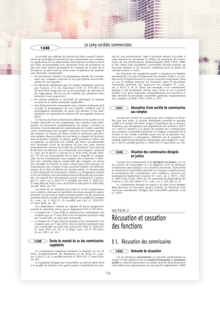 JOBNAME: 287461 PAGE: 13 SESS: 1 OUTPUT: Tue Mar 7 14:36:00 2017
/bat1/RA/RA1R/lj/CORPUS-0000001304
La société qui sollicite du bureau du Haut conseil l’autori-
sation de prolonger le mandat de son commissaire aux comptes,
en application de ces dispositions doit adresser au Haut conseil
par lettre recommandée avec demande d’avis de réception ou
par tout autre moyen permettant de s’assurer de la date de sa
réception, au plus tard six mois avant l’expiration du mandat,
une demande comprenant :
— les documents relatifs à la désignation initiale du commis-
saire aux comptes concerné et aux précédents renouvelle-
ments de son mandat ;
— les éléments établissant que les durées maximales prévues
par l’article 17.4 du règlement (UE) no
537/2014 du
16 avril 2014 (vingt ans en cas de procédure de sélection et
de vingt-quatre ans en cas de contrôle par plusieurs com-
missaires) sont respectées ;
— les raisons justifiant la nécessité de prolonger le mandat
au-delà de la durée maximale applicable ;
— une déclaration du commissaire aux comptes indiquant qu’il
accepte la prolongation de son mandat, certifiant que la
prolongation demandée ne porte pas atteinte à son indé-
pendance et exposant les mesures de sauvegarde mises en
place.
Le bureau du Haut conseil peut solliciter de la société ou de
l’entité concernée ou du commissaire aux comptes toute infor-
mation ou document complémentaire de nature à éclairer sa
décision. Il peut entendre les représentants de l’entité contrôlée
ou le commissaire aux comptes concerné. Il peut faire appel à
des experts. Le bureau du Haut conseil se prononce par déci-
sion motivée dans un délai de trois mois à compter de la récep-
tion du dossier complet. Le silence gardé pendant ce délai vaut
acceptation. La décision est notifiée par lettre recommandée
avec demande d’avis de réception ou par tout autre moyen
permettant de s’assurer de la date de sa réception. Une copie de
la décision est adressée au commissaire aux comptes concerné
(C. com., art. R. 823-6-1, créé par D. no
2016-1026, 26 juill. 2016,
art. 75). En cas d’incertitude sur la date à laquelle le commis-
saire ou les commissaires aux comptes ont commencé à effec-
tuer des contrôles légaux consécutifs des comptes, en raison
par exemple de fusions, le Haut conseil peut être saisi par un
commissaire aux comptes d’une question relative à la détermi-
nation, de la date de départ du mandat initial. Ce dernier joint
à cette demande les documents relatifs à sa désignation initiale
et, le cas échéant, aux précédents renouvellements de son man-
dat, un exposé des circonstances qui le conduisent à s’interro-
ger (C. com., art. L. 823-3-1, V modifié par Ord. no
2016-315,
17mars2016,art.32etC.com.,art.R.823-6-2,crééparD.no
2016-1026,
26 juill. 2016, art. 75).
Au terme de ces mandats successifs, le ou les commissaires
aux comptes, ainsi que les membres du réseau auquel ils appar-
tiennent, ne peuvent accepter pendant quatre ans de nouveaux
mandats dans la société ou l’entité dont ils ont certifié les comptes
(C. com., art. L. 823-3-1, IV, modifié par Ord. no
2016-315,
17 mars 2016, art. 32).
Ces dispositions entrent en vigueur de façon progressive
suivant le calendrier prévu par le règlement (UE) no
537/2014 :
— à compter du 17 juin 2020, le mandat d’un commissaire aux
comptes qui, au 17 juin 2016 a été en fonction pendant vingt
ans consécutifs, ne peut être renouvelé ;
— à compter du 17 juin 2023 le mandat d’un commissaire aux
comptes qui, au 17 juin 2016 a été en fonction pendant onze
ans consécutifs, ne peut être renouvelé (Ord. no
2016-315,
17 mars 2016, art. 53, 4o
et Règl. Cons. UE no
537/2014,
16 avr. 2014, art. 41).
1330 Durée du mandat du ou des commissaires
suppléants
Le commissaire suppléant remplace le titulaire en cas de
refus, d’empêchement, de démission ou de décès (C. com.,
art. L. 823-1, I, al. 2, modifié parOrd. no
2016-315, 17 mars 2016,
art. 30).
Le suppléant désigné par l’assemblée accède de plein droit
à la qualité de titulaire et la garde jusqu’à l’expiration du man-
dat de son prédécesseur. Mais il pourrait refuser d’accéder à
cette mission en invoquant le défaut de paiement des hono-
raires de son prédécesseur démissionnaire (Bull. CNCC 1988,
p. 84). Dans cette hypothèse, l’assemblée devrait nommer un
nouveau titulaire et un nouveau suppléant pour la durée du
mandat restant à courir.
Les fonctions du suppléant appelé à remplacer le titulaire
prennent fin à la date d’expiration du mandat confié à ce der-
nier sauf si l’empêchement n’a qu’un caractère temporaire. Dans
ce cas, le titulaire reprend ses fonctions après la prochaine
assemblée générale qui approuve les comptes (C. com.,
art. L. 823-1, I, al. 3). Ainsi, par exemple, si le commissaire
titulaire a été hospitalisé durant deux mois et est à présent
rétabli, il ne peut reprendre immédiatement ses fonctions et
doit attendre la prochaine assemblée générale d’approbation
des comptes (cf. Bull. CNCC 1995, p. 357).
1331 Absorption d'une société de commissaires
aux comptes
Lorsqu’une société de commissaire aux comptes est absor-
bée par une autre, la société absorbante poursuit le mandat
confié à la société absorbée, jusqu’à l’expiration de ce dernier.
Toutefois, par dérogations aux dispositions des articles L. 823-3
et L. 823-3-1 relatives à la durée du mandat des commissaires
aux comptes, l’assemblée générale ou l’organe compétent de la
société ou de l’entité contrôlée peut, lors de sa première réu-
nion postérieure à l’absorption, délibérer sur le maintien du
mandat, après avoir entendu le commissaire aux comptes (C. com.,
art. L. 823-5, modifié parOrd. no
2016-315, 17 mars 2016, art. 33).
1332 Situation des commissaires désignés
en justice
Lorsque les commissaires sont désignés en justice, en cas
de carence de l’assemblée et à la diligence d’un ou plusieurs
actionnaires, leur mandat a un caractère provisoire. Il prend fin
au moment où l’assemblée générale ou l’organe compétent pour
la nomination des commissaires aux comptes a pourvu aux
nominations légalement requises (C. com., art. L. 823-4 ; Ord.
no
2005-1126, 8 sept. 2005, art. 19, reprenant les dispositions de
l’article L. 225-229, alinéa 3 (C. com., art. L. 225-229, al. 3).
Le commissaire désigné en justice à la suite d’une récusa-
tion demeure en fonctions jusqu’à l’entrée en fonctions d’un
nouveau commissaire désigné par l’assemblée générale (voir
no
1335).
SECTION 2
Récusation et cessation
des fonctions
§ 1. Récusation des commissaires
1333 Demande de récusation
Un ou plusieurs actionnaires ou associés représentant au
moins 5 % du capital social, le comité d’entreprise, le ministère
public et, dans les personnes ou entités dont les titres financiers
sont admis aux négociations sur un marché réglementé, l’AMF
Le Lamy sociétés commerciales
1330
724
 