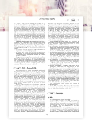 JOBNAME: 287461 PAGE: 3 SESS: 1 OUTPUT: Tue Mar 7 14:36:06 2017
/bat1/RA/RA1R/lj/CORPUS-0000001438
et R. 225-14-1, créés par D. no
2014-1063, 18 sept. 2014, art. 13
et 14). De même, la décision du conseil d’administration ou du
directoire de ne pas recourir à la désignation d’un commissaire
aux apports ainsi que tout document relatif à la description et
à l’évaluation des apports, dont une attestation précisant
qu’aucune circonstance nouvelle n’est venue modifier cette éva-
luation, sont tenus, à l’adresse du siège social et au greffe du
tribunal de commerce dans le ressort duquel est situé ce siège,
à la disposition des actionnaires, huit jours au moins avant la
date de l’assemblée générale extraordinaire ou de la réunion
du conseil d’administration ou du directoire en cas de déléga-
tion. Dans ce cas, ces documents sont également portés à la
connaissance des actionnaires à la prochaine assemblée géné-
rale (C. com., art. R. 225-236-1, créé par D. no
2014-1063, 18 sept.
2014, art. 15).
Par ailleurs, dans les sociétés par actions, depuis la loi no
94-679
du 8 août 1994, l’intervention d’un commissaire aux apports
prévue par l’article L. 225-147 du code de commerce ne
s’applique plus lorsque l’augmentation de capital est réalisée à
l’effet de rémunérer un apport de titres dans le cadre d’une
offre publique d’échange (OPE) réunissant les conditions sui-
vantes :
— les actions de la société initiatrice de l’OPE sont admises aux
négociations sur un marché réglementé ;
— les actions de la société objet de l’OPE sont admises aux
négociations sur un marché réglementé d’un État partie à
l’accord sur l’Espace économique européen ou d’un État
membre de l’OCDE.
L’augmentation de capital intervient dans les conditions
prévues aux articles L. 225-129 à L. 225-129-6 du code de com-
merce. Toutefois, les commissaires aux comptes doivent expri-
mer leur avis sur les conditions et les conséquences de l’émis-
sion dans le prospectus diffusé à l’occasion de sa réalisation et
dans leur rapport à la première assemblée générale ordinaire
qui suivra l’émission (C. com., art. L. 225-148).
1440 Choix — Incompatibilités
Les commissaires aux apports peuvent être choisis parmi
les commissaires aux comptes ou sur une des listes d’experts
établies par les cours et tribunaux (C. com., art. R. 223-6, al. 1er
et
R. 225-7, al. 1er
). Leur choix s’impose donc parmi les commis-
saires aux comptes et les experts judiciaires. Il en est de même
en cas de transformation d’une société en une des formes des
sociétés par actions, les commissaires ad hoc sont également
désignés dans les conditions prévues par l’article R. 225-7 du
code de commerce (C. com., art. R. 224-3) et en cas d’achat
d’éléments d’actifs importants auprès d’un actionnaire, dans les
deux ans de l’immatriculation de la société (C. com.,
art. R. 225-103).
Jusqu’àlaloidesécuritéfinancièredu1er
août2003(L.no
2003-706,
1er
août 2003), les commissaires aux apports des sociétés ano-
nymes et les commissaires intervenant en cas de fusion ou de
transformation d’une société en société anonyme étaient sou-
mis aux incompatibilités prévues à l’article L. 225-224 du code
de commerce (C. com., art. L.225-8, L. 224-3 et L. 236-10). Après
l’abrogation de l’article L. 225-224 du code de commerce par
cette loi, l’ordonnance no
2004-604 du 24 juin 2004 a réintroduit
l’application, en cas de nomination d’un commissaire aux apports
ou aux avantages particuliers, lors de la constitution ou de
l’augmentation de capital d’une société par actions et en cas de
nomination des commissaires à la fusion, les incompatibilités
prévues à l’article L. 822-11 du code de commerce (C. com.,
art. L. 225-147, modifié par Ord. no
2004-604, 24 juin 2004,
art. 19, 1o
) ; c’est-à-dire interdiction de prendre un intérêt auprès
de la société pour laquelle le commissaire aux apports exerce
sa mission et interdiction de nommer un commissaire aux
apports ayant entretenu avec la société des liens profession-
nels, financiers ou personnels (voir no
1315). Ainsi, il a été jugé,
en application des articles L. 225-147, L. 225-149-1, L. 822-10
et L. 822-11 du code de commerce, que « les fonctions de com-
missaire aux apports sont, à peine de nullité des délibérations
prises au vu de son rapport, incompatibles avec toute activité
ou tout acte de nature à porter atteinte à son indépendance à
l’égard de l’une des parties à l’opération d’apport ou d’une
personne qui la contrôle ou qu’elle contrôle ; qu’il en est ainsi
lorsque le commissaire aux apports a, avant sa désignation,
accompli, pour le compte de la société qui contrôle la société
apporteuse, une mission relative à la situation et aux résultats
de la société bénéficiaire de l’apport » (Cass. com., 26 mai 2009,
no
08-13.611, D. 2009, p. 1536, Bull. Joly Sociétés 2009, p. 965,
note J.-F. Barbièri, RTD com. 2009, p. 574, note P. Le Cannu et
B. Dondero). Seul, l’article L. 224-3 du code de commerce rela-
tif à la nomination des commissaires à la transformation com-
portait encore le visa erroné de l’article L. 225-224. En outre,
lors du transfert des dispositions de l’article L. 822-11 du code
de commerce à l’article L. 822-11-3 du même code par l’ordon-
nance no
2016-315 du 17 mars 2016, les références à ce nouvel
article n’avaient été modifiées.
Cette omission est rectifiée par la loi no
2016-1691 du
9 décembre 2016 qui modifie également la rédaction de l’article
L. 224-3. Désormais, il est indiqué que sont soumis aux incom-
patibilités prévues à l’article L. 822-11-3 :
— les commissaires aux apports nommés en cas d’apport en
nature ou de stipulation d’un avantage particulier, lors de la
constitution ou lors d’une augmentation de capital d’une
société par actions (C. com., art. L. 225-8 et L. 225-147, modi-
fiés par L. no
2016-1691, 9 déc. 2016, JO 10 déc., art. 142) ;
— le commissaire chargé, lorsqu’une société anonyme dans les
deux ans suivant son immatriculation acquiert un bien appar-
tenant à un actionnaire et dont la valeur est au moins égale
à un dixième du capital social, d’apprécier la valeur de ce
bien (C. com., art. L. 225-101, modifié par L. no
2016-1691,
9 déc. 2016, JO 10 déc., art. 142) ;
— les commissaires à la transformation en cas de transforma-
tion d’une société en société européenne et de société euro-
péenne en société anonyme (C. com., art. L. .225-245-1 et
L. 229-10, modifiés par L. no
2016-1691, 9 déc. 2016, JO
10 déc., art. 142 et 143) ;
— le ou les commissaires à la fusion (C. com., art. L. 236-10,
modifié par L. no
2016-1691, 9 déc. 2016, JO 10 déc., art. 143).
Par ailleurs, nonobstant ces incompatibilités, le même com-
missaire aux comptes peut être nommé pour accomplir des
missions relatives aux apports en nature et stipulations d’avan-
tages particuliers lors de la constitution de la société et en cours
de vie sociale, à l’acquisition par la société d’un bien apparte-
nant à un actionnaire dans les deux ans de son immatriculation,
à la création d’actions de préférence soumises à la procédure
des avantages particuliers, aux augmentations de capital avec
offre au public dans les deux ans de la constitution de la société
et à l’émission d’obligations par une société par actions n’ayant
pas établi deux bilans régulièrement approuvés (C. com.,
art. L.225-8, L. 225-101, L. 225-147, modifiés par L. no
2016-1691,
9 déc. 2016, JO 10 déc., art. 142, 1o
, 6 et 7o
).
Ces dispositions sont entrées en vigueur le
11 décembre 2016.
Sur le délit d’acceptation, d’exercice ou de conservation
des fonctions de commissaire aux apports en contravention
avec les règles d’incompatibilité, voir no
1449.
1441 Nomination
a) SARL
Le commissaire aux apports est désigné :
— au moment de la constitution d’une SARL, à l’unanimité des
futurs associés ou, à défaut, par une ordonnance du pré-
sident du tribunal de commerce statuant sur requête à la
demande du futur associé le plus diligent (C. com.,
art. L. 223-9, al. 1er
et R. 223-6, modifié par D. no
2014-1063,
18 sept. 2014, art. 11) ;
— lors d’une augmentation de capital réalisée en tout ou en
partie par des apports en nature, à l’unanimité des associés
ou, à défaut, à la demande d’un associé ou du gérant, par
décision de justice rendue dans les mêmes conditions que
Commissaire aux apports
1441
777
 