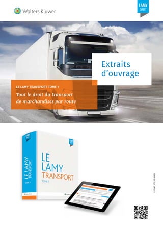 EXTRAIT_LT1_05-18-PB
Extraits
d’ouvrage
LE LAMY transport TOME 1
Tout le droit du transport
de marchandises par route
 